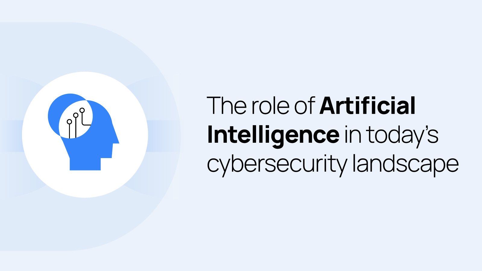 the-role-of-artificial-intelligence-in-today’s-cybersecurity-landscape